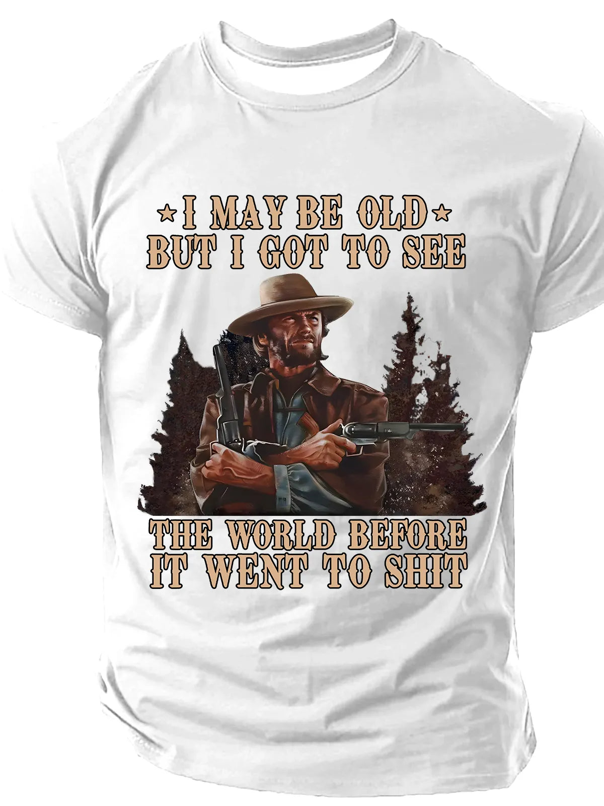 I May Be Old But I Got To See The World Before It Went To Shit Men's Sarcastic Funny Slang Short Sleeve T-shirt