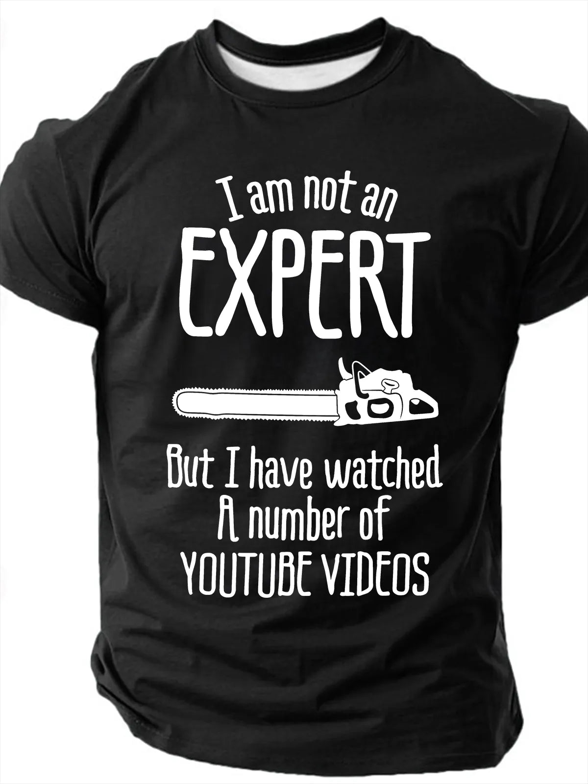 I Am Not An Expert But I Have Watched A Number Of Youtube Videos joke Print T-Shirt