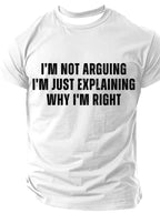 Men's I'm Not Arguing I'm Just Explaining Why I'm Right Funny Slang Short Sleeve T-shirt