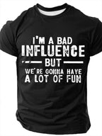 Men's I'm A Bad Influence But We're Gonna Have A Lot Of Fun Slang Short Sleeve T-shirt